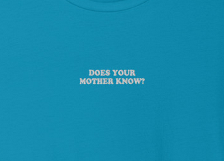Does your mother know? / Mamma Mia! Fan-Shirt